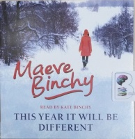 This Year Will Be Different written by Maeve Binchy performed by Kate Binchy on Audio CD (Unabridged)